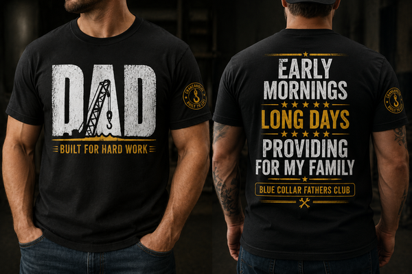 BUILT FOR HARD WORK — DAD EDITION