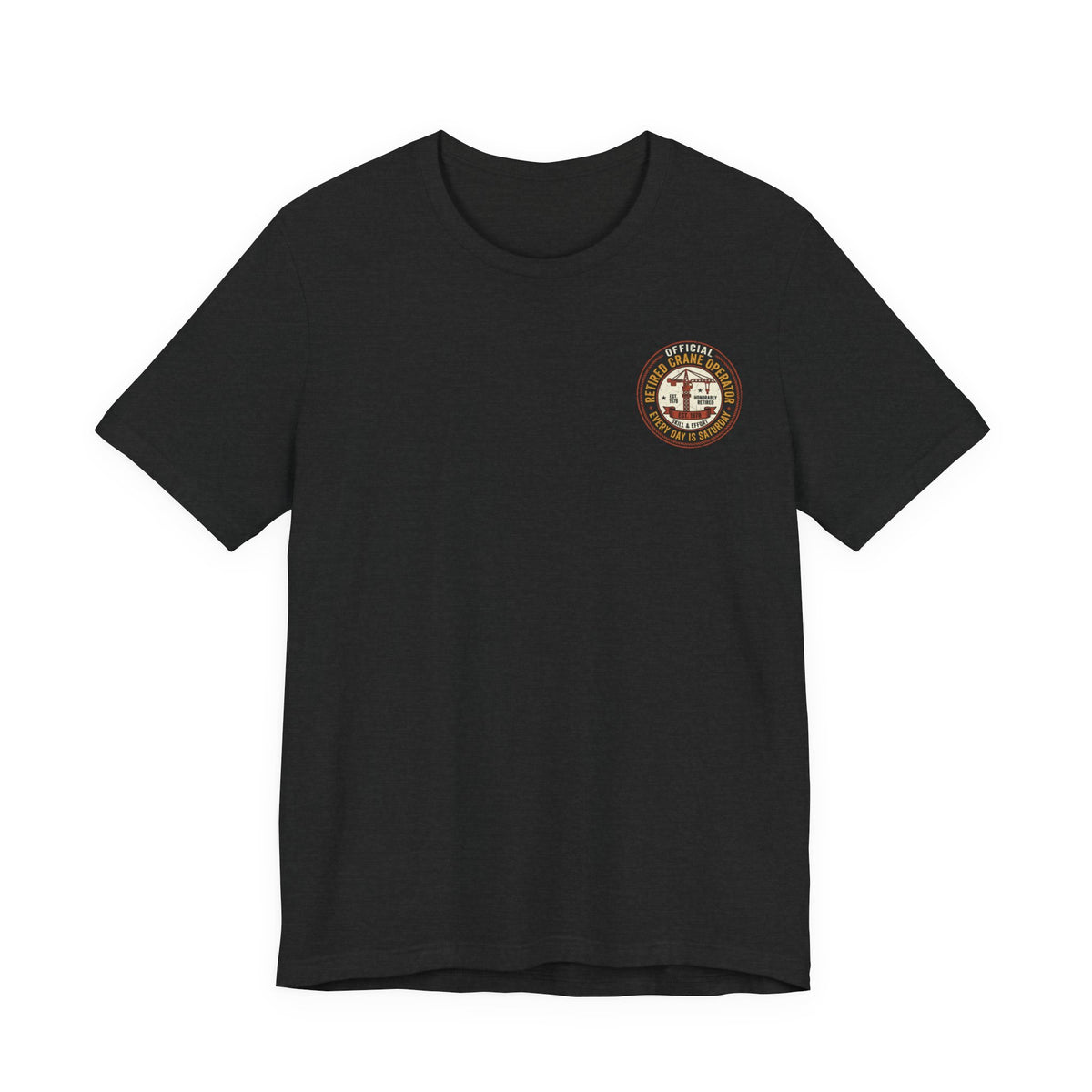 Retired Crane Operator | Unisex Tee